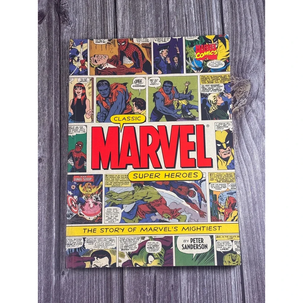 Classic Marvel Super Heroes The Story of Marvel's Mightiest Peter Sanderson